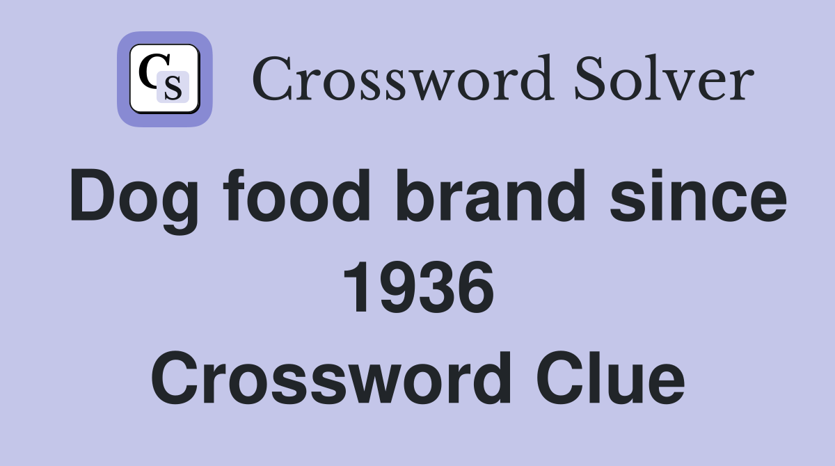 Dog food brand since 1936 Crossword Clue Answers Crossword Solver